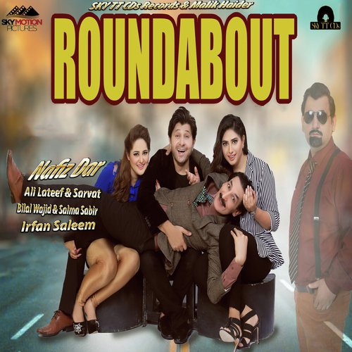 RoundAbout - Nafiz Darr, Iran Saleem, Bilal Wajid, Ali Lateef Khan, Sarvat, Salma Sabir