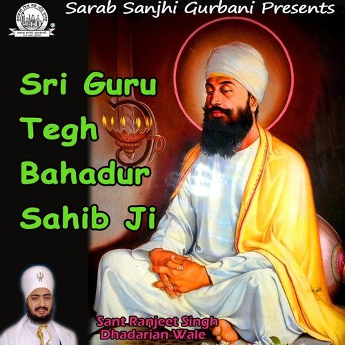 Tegh Bahadur Simareyeah - Sant Ranjeet Singh Dhadarian Wale
