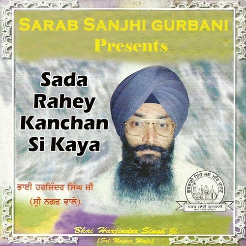Sada Rahey Kanchan Si Kaya - Bhai Harjinder Singh Ji Sri Nagar Wale