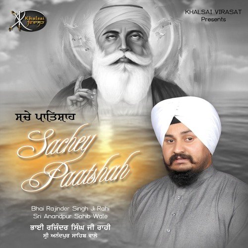 Sajjan Saacha Paatshah - Bhai Rajinder Singh Raahi