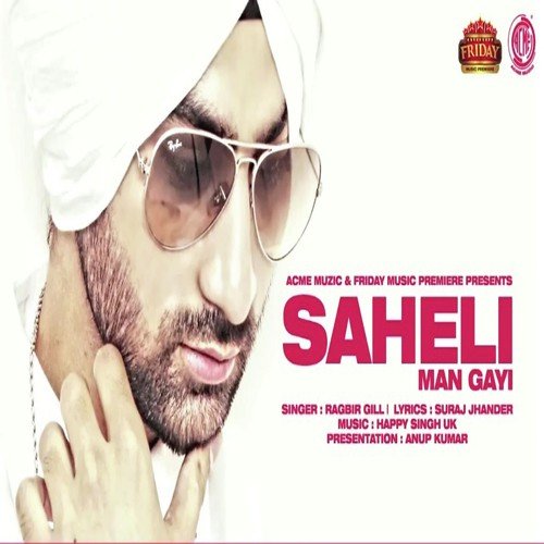 Saheli Man Gayi - Ragbir Gill