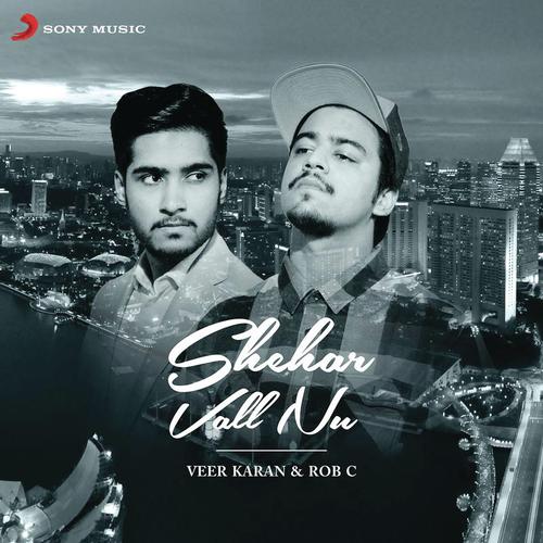 Shehar Vall Nu - Veer Karan, Rob C