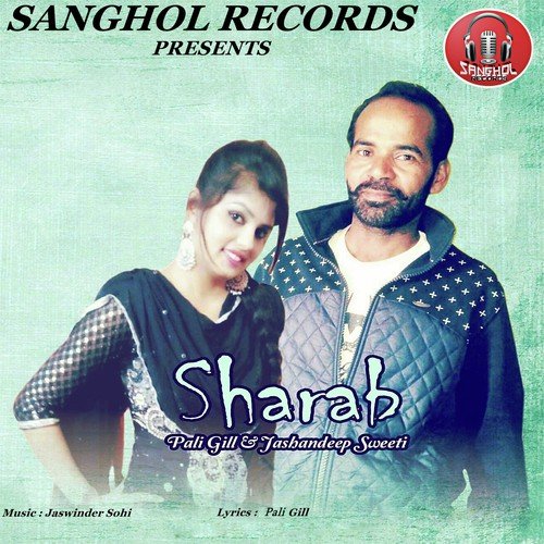 Sharab - Pali Gill, Jashandeep Sweety