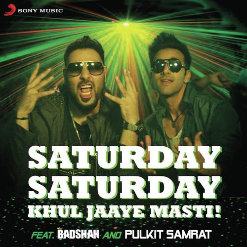Saturday Saturday (Khul Jaaye Masti) - Aastha Gill, Badshah, Arjun Kanungo