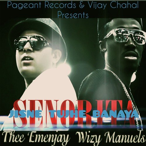 Senorita Jisne Tuje Banaya - Thee Emenjay, Wizy Manules