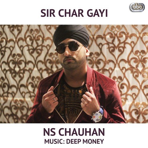 Sir Char Gayi - N.S. Chauhan, Deep Money