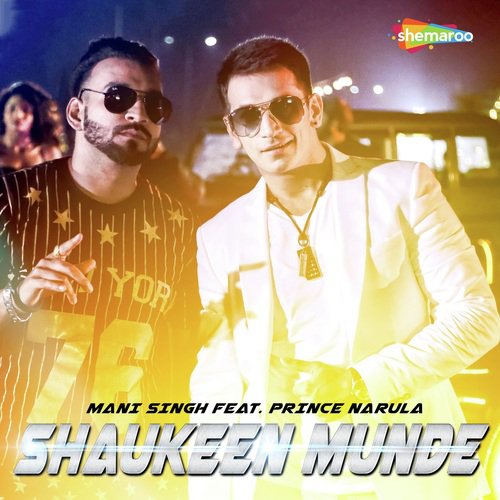 Shaukeen Munde - Mani Singh, Prince Narula