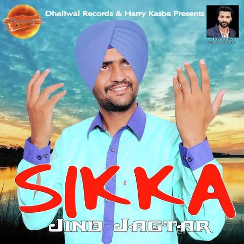 Sikka - Jind Jagtar, Jind Jagtar
