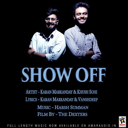 Show Off - Karan Markanday, Khush Sohi
