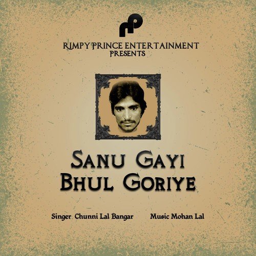 Sanu Gayi Bhul Goriye - Chuni Lal Bangar