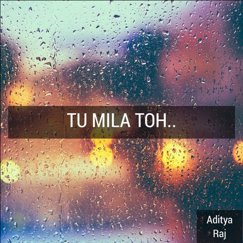 Tu Mila Toh - Chirag Dahiya