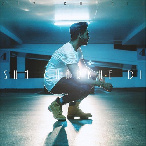 Sun Charkhe Di - Pav Dharia