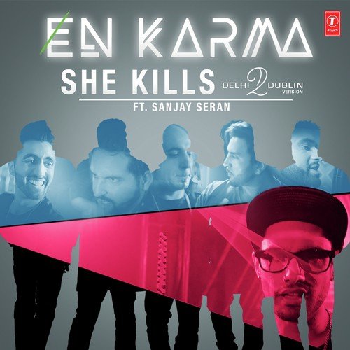 She Kills (Delhi2dublin Version) - En Karma