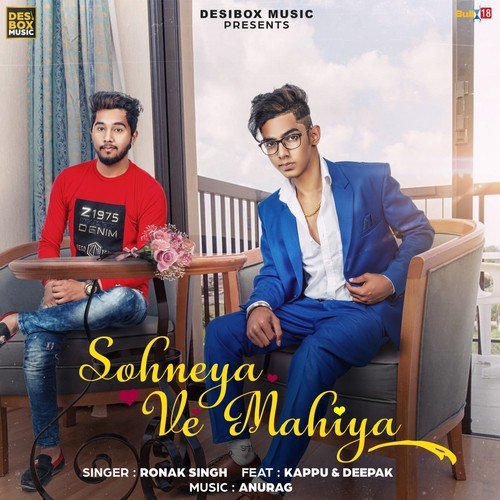 Sohneya Ve Mahiya - Ronak Singh, Deepak, Kappu