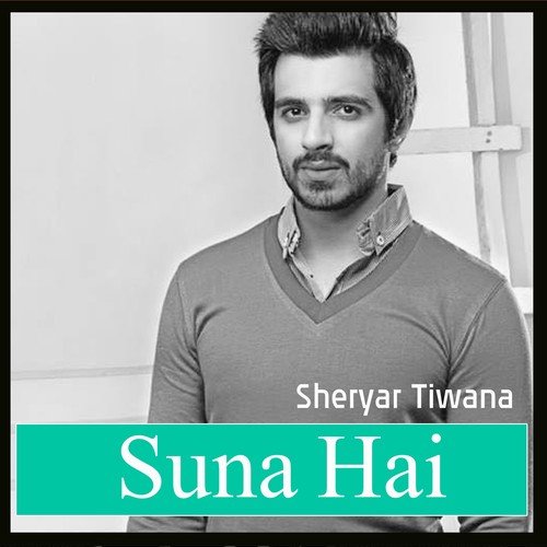 Suna Hai - Sheryar Tiwana