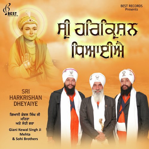 Sri Harkrishan Dheyaiye - Giani Kewal Singh Ji Mehta, Kabal Singh Sohi, Manjit Singh Sohi