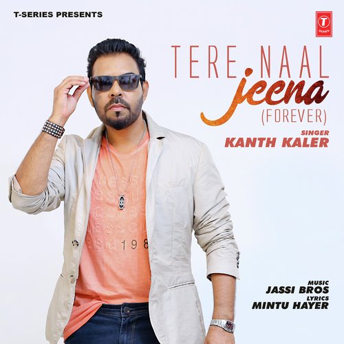 Tere Naal Jeena (forever) - Kanth Kaler