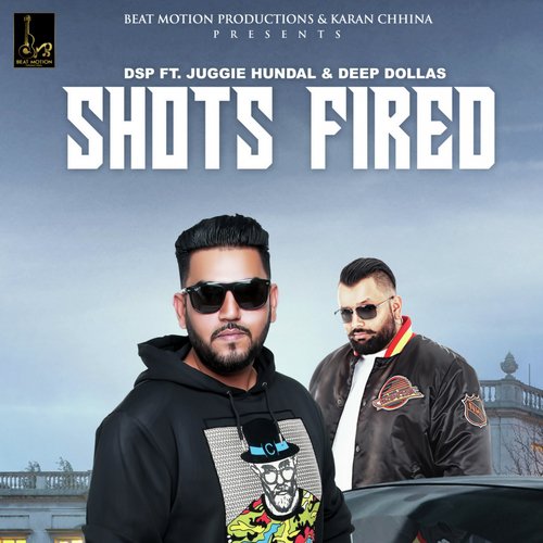 Shots Fired - D.S.P., Deep Dollas, Juggie Hundal