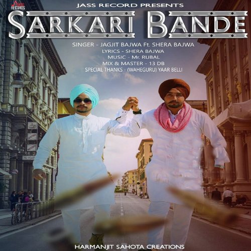 Sarkari Bande - Jagjit Bajwa, Shera Bajwa