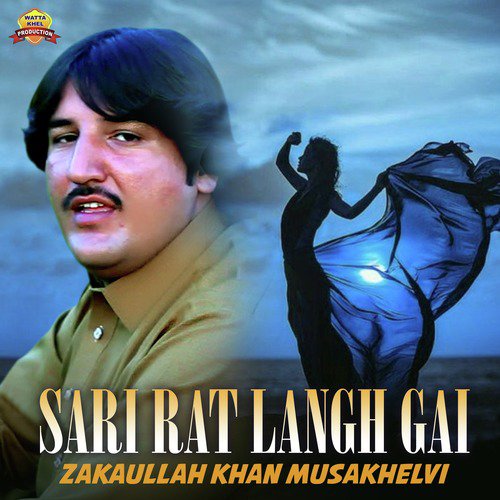 Sari Rat Langh Gai - Zakaullah Khan Musakhelvi