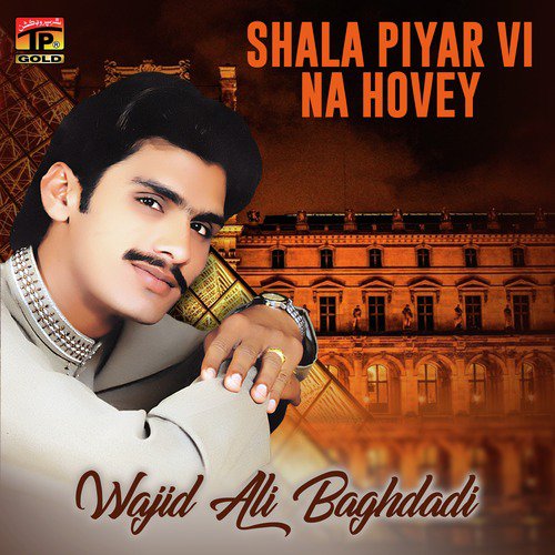 Shala Piyar Vi Na Hovey - Wajid Ali Baghdadi