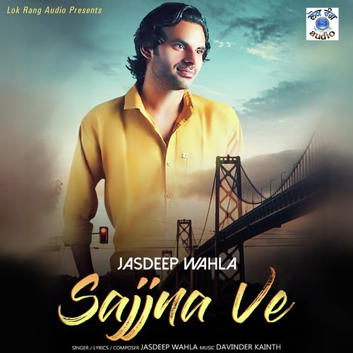 Sajjna Ve - Jasdeep Wahla