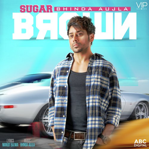 Sugar Brown - Bhinda Aujla