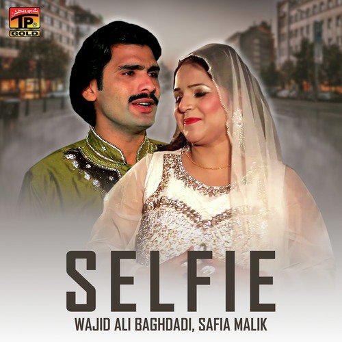 Selfie - Wajid Ali Baghdadi, Safia Malik