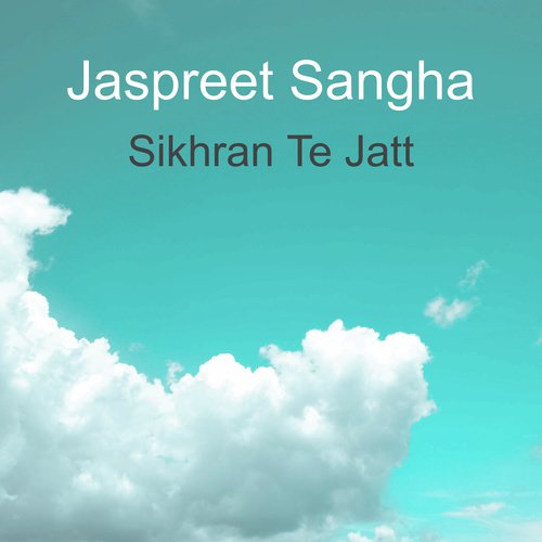 Sikhran Te Jatt - Jaspreet Sangha