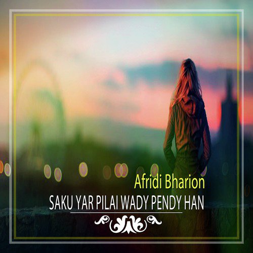 Saku Yar Pilai Wady Pendy Han - Afridi Bharion