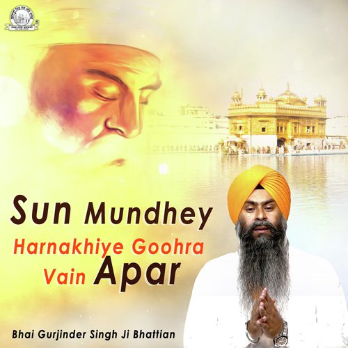 Sun Mundhey Harnakhiye Goohra Vain Apar - Bhai Gurjinder Singh Bhattian