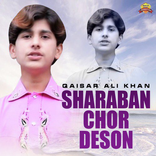Sharaban Chor Deson - Qaisar Ali Khan