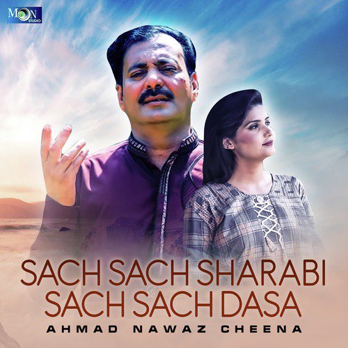 Sach Sach Sharabi Sach Sach Dasa - AHMAD NAWAZ CHEENA