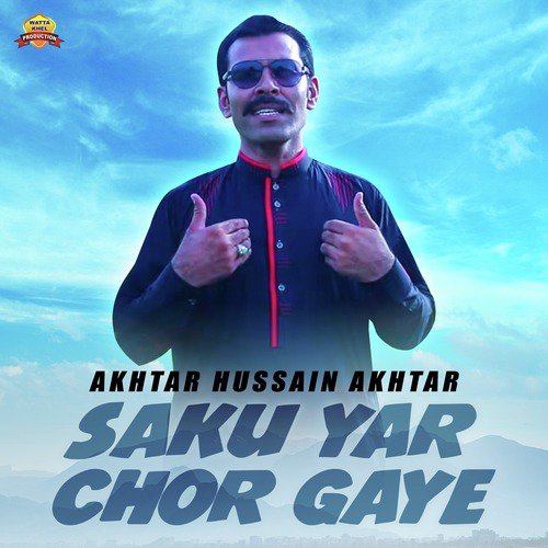 Saku Yar Chor Gaye - Akhtar Hussain Akhtar