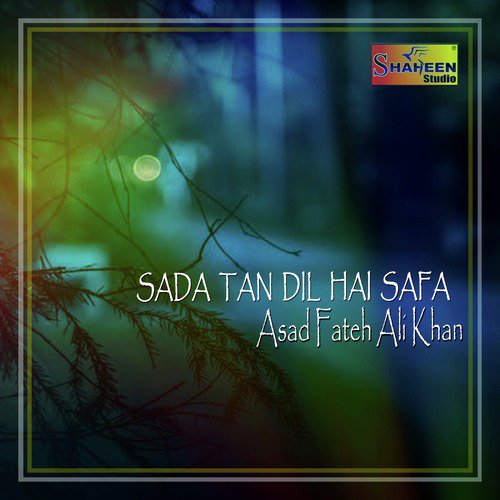 Sada Tan Dil Hai Safa - Asad Fateh Ali Khan