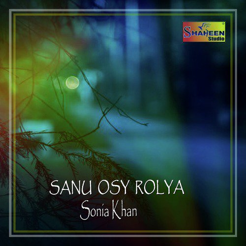 Sanu Osy Rolya - Sonia Khan