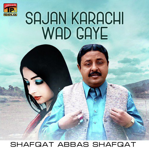 Sajan Karachi Wad Gaye - Shafqat Abbas Shafqat