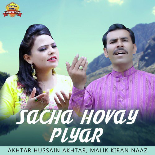 Sacha Hovay Piyar - Malik Kiran Naaz, Akhtar Hussain Akhtar