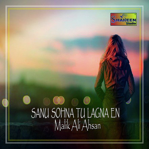 Sanu Sohna Tu Lagna En - Malik Ali Ahsan