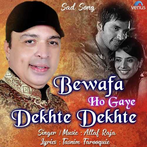 Bewafa Ho Gaye Dekhte Dekhte - Altaf Raja
