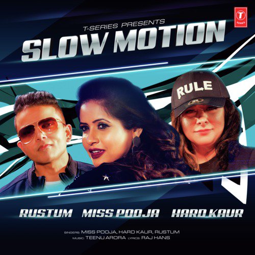 Slow Motion - Rustum, Teenu Arora, Hard Kaur, Miss Pooja