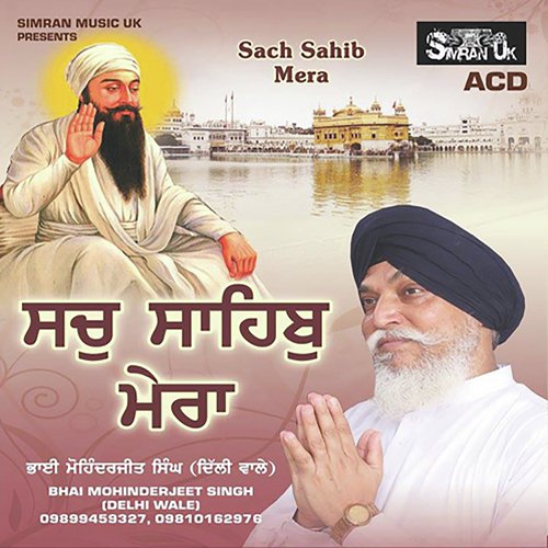 Sach Sahib Mera - Bhai Mohinderjeet Singh Delhi Wale