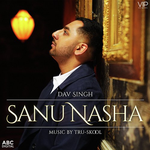 Sanu Nasha - Dav Singh, Tru-Skool