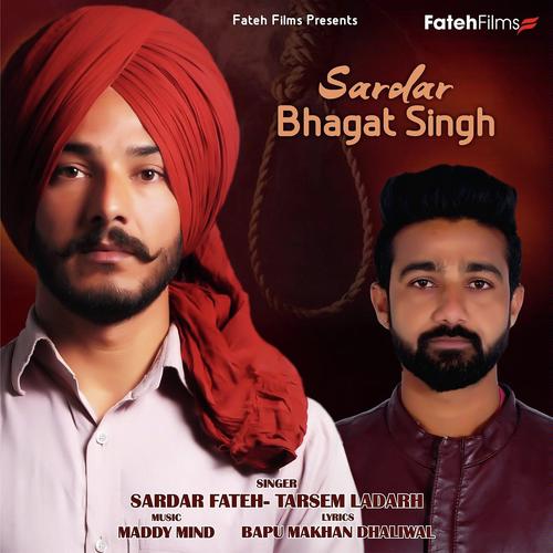 Sardar Bhagat Singh - Sardar Fateh, Tarsem Ladarah, Tarsem Ladarah