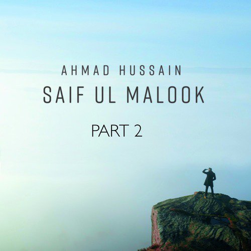 Saif Ul Malook, Pt. 2 - Ahmad Hussain