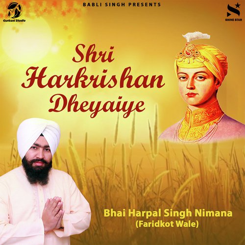 Shiri Harkrishan Dheyaiye - Bhai Harpal Singh Nimana