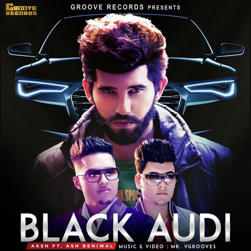 Black Audi - Mr. Vgrooves, Aksh, Ash Beniwal