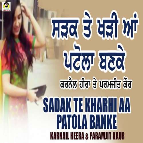 Sadak Te Kharhi Pattola Banke - Karnail Heera