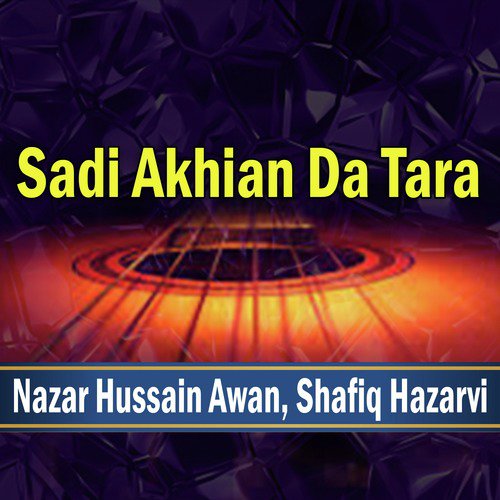Sadi Akhian Da Tara - Nazar Hussain Awan, Shafiq Hazarvi