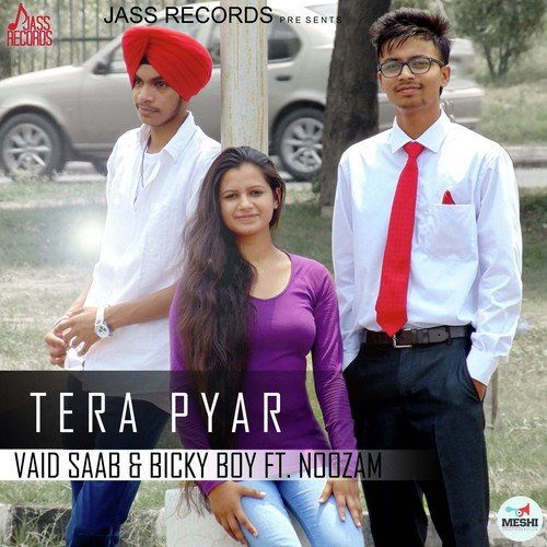 Tera Pyar - Vaid Saab, Bicky Boy